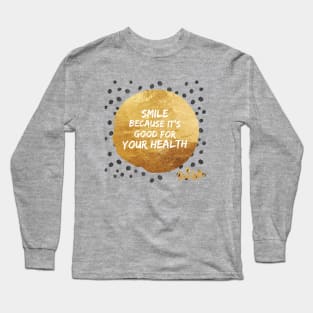 Smile it's Good for you Long Sleeve T-Shirt